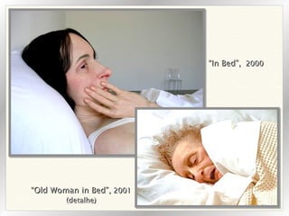 “ In Bed”,   2000 “ Old Woman in Bed”,  2001 (detalhe) 
