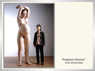 “ Pregnant Woman”   (sua dimensão) 