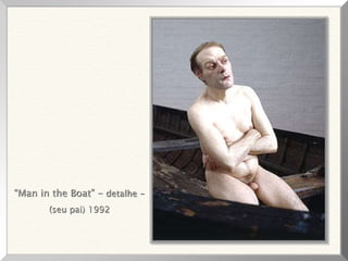 “Man in the Boat” - detalhe -
(seu pai) 1992
 