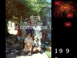 1991 Los comienzos… 