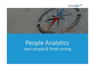 People Analytics
start simple & finish strong
 