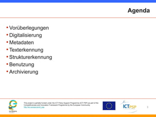 This project is partially funded under the ICT Policy Support Programme (ICT PSP) as part of the 
Competitiveness and Inno...