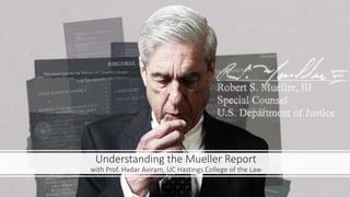 Understanding the Mueller Report
with Prof. Hadar Aviram, UC Hastings College of the Law
 