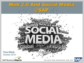 Web 2.0 And Social Media @SAP Timo ElliottOctober 2010 
