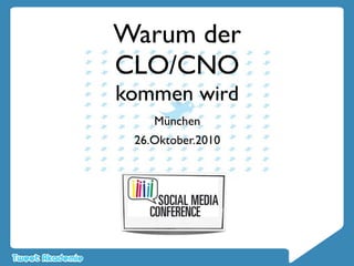 Warum der CLO/CNO kommen wird - Social Media Conference München