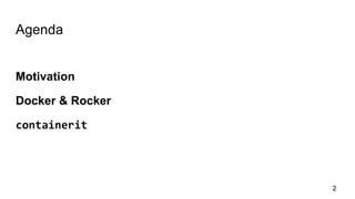 Agenda
Motivation
Docker & Rocker
containerit
2
 