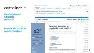 22
containerit
https://github.com/
o2r-project/
containerit
http://o2r.info/2017/05/30/
containerit-package/
 