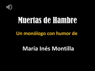 Un monólogo con humor de Muertas de Hambre María Inés Montilla 