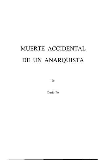 MUERTE ACCIDENTAL
DE UN ANARQUISTA
de
Dario Fo
 