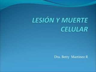 Dra. Betty Martinez R
 