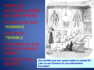 PARA LA IGLESIA LA MUERTE ES UN PASO A LA VERDADERA VIDADice Santa Teresa:  “¡Cuan triste es, Dios mío, la vida sin ti! Ansiosa de verte deseo morir.¡Oh muerte benigna, socorre mis penas! Tus golpes son dulces que el alma libertan.¡Qué dicha, o mi amado, estar junto a Ti! Ansiosa de verte deseo morir.¿Quién es el que teme la muerte del cuerpo si con ella logra un placer inmenso? ¡Oh! Sí,       el de amarte Dios mío, sin finAnsiosa de verte deseo morir