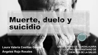 Laura Valeria Casillas García
Ángeles Rojo Rosales
UNIVERSIDAD DE GUADALAJARA
CENTRO UNIVERSITARIO DE
CIENCIAS DE LA SALUD
 
