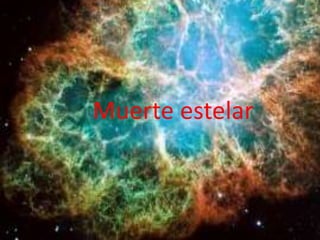 Muerte estelar
Muerte estelar
 