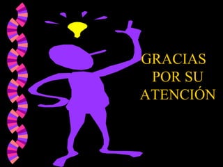 GRACIAS POR SU ATENCIÓN