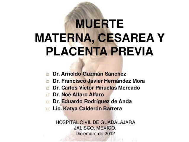 Muerte materna, cesarea y placenta previa. Muerte materna, cesarea y placenta previa.