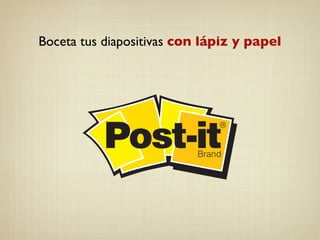 Boceta tus diapositivas con lápiz y papel
 