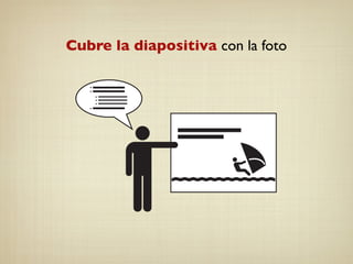 Cubre la diapositiva con la foto
 