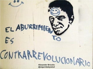 Alexander Briceño
@seguridadysalud
 