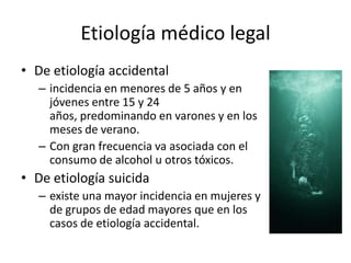 Muerte por sumersión:Concheiro y Suárez, definen en sentido médico-lega:la muerte o el trastorno patológico producidos por la introducción de un medio líquido, habitualmente agua, en las vías respiratorias. 