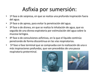 Etiología médico legalDe etiología homicida,poco frecuente, requiriendo una gran desproporción de fuerzas entre el agresor y la víctima o bien que esta  se encuentre indefensa por traumatismos previos o por la administración de alcohol y/o tóxicos. 