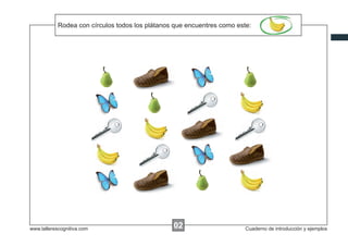 Rodea las instrucciones...
            Escribircon círculos todos los plátanos que encuentres como este:




www.talleresc...