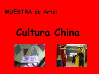 MUESTRA de Arte:  Cultura China 
