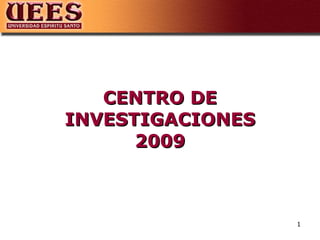 CENTRO DE INVESTIGACIONES 2009 