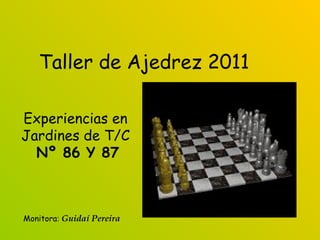 Taller de Ajedrez 2011

Experiencias en
Jardines de T/C
  Nº 86 Y 87



Monitora: Guidaí Pereira
 