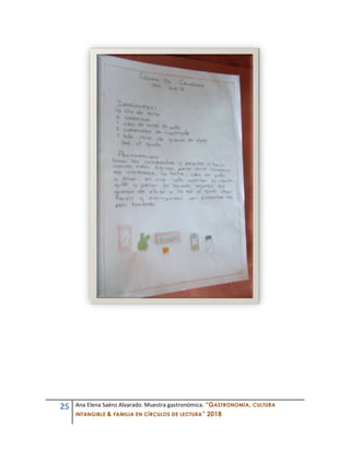 25 Ana Elena Saénz Alvarado. Muestra gastronómica. “GASTRONOMÍA, CULTURA
INTANGIBLE & FAMILIA EN CÍRCULOS DE LECTURA” 2018
 