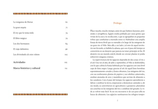 7
Prólogo
Hace mucho, mucho tiempo, antes de que hubiera faraones, pirá­
mides o jeroglíficos, Egipto estaba poblado por unas gentes que
vivían de la caza y la recolección, y que se agrupaban en pequeñas
tribus que combatían a menudo entre sí. Habitaban una amplia
franja de tierra fértil que se extendía a lo largo de las márgenes de
un gran río: el Nilo. Más allá, a un lado y al otro de aquel territo-
rio tan fecundo, se hallaba la sabana, que con el paso del tiempo se
convertiría en un desierto que parecía no tener principio ni fin. El
desierto era un mundo estéril, donde no crecían plantas ni podía
sobrevivir ninguna criatura.
La supervivencia de los egipcios dependía de dos cosas: el río y
el sol. Una vez al año, de julio a septiembre, el Nilo se desbordaba,
con lo que cubría la franja habitada por los egipcios con una fértil
capa de limo negro. Luego, gracias al sol, de aquel limo brotaban
espontáneamente cereales y frutos silvestres. Las márgenes del río,
con sus exuberantes plantas de papiros y sus esbeltos cañaverales,
estaban atestadas de aves y mamíferos que servían de alimento a
los cazadores. Con el paso del tiempo, los egipcios aprendieron a
labrar y sembrar la tierra, empezaron a domesticar animales y, de
ese modo, se convirtieron en agricultores y granjeros: plantaban
sus cosechas en las márgenes del río y cuidaban del ganado. La vi-
da se volvió más fácil. Ya no era necesario ir de acá para allá en
busca de alimento. Los egipcios sustituyeron los refugios tempo-
La venganza de Horus	 62
La gran sequía	 71
El rey que lo tenía todo	 74
El libro mágico	 79
Los dos hermanos	 84
El viaje definitivo	 96
Las divinidades de estos relatos	 102
Actividades	 105
Marco histórico y cultural	 115
 