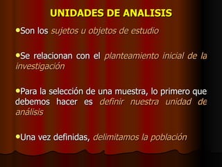 UNIDADES DE ANALISIS ,[object Object],[object Object],[object Object],[object Object]