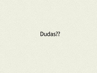 Dudas??
 