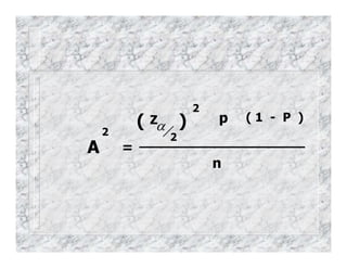 A
Z
α
2
p ( 1 - P )
n
=
( )
2
2
 