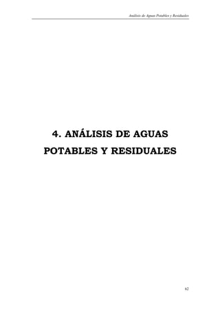 Análisis de Aguas Potables y Residuales




 4. ANÁLISIS DE AGUAS
POTABLES Y RESIDUALES




                                                  62
 