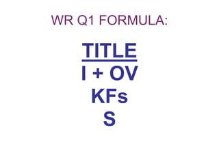 WR Q1 FORMULA:
TITLE
I + OV
KFs
S
 