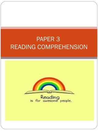 PAPER 3
READING COMPREHENSION
 