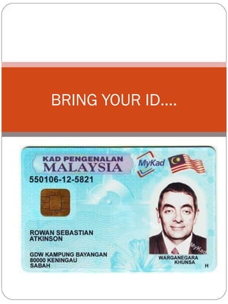 BRING YOUR ID….
 