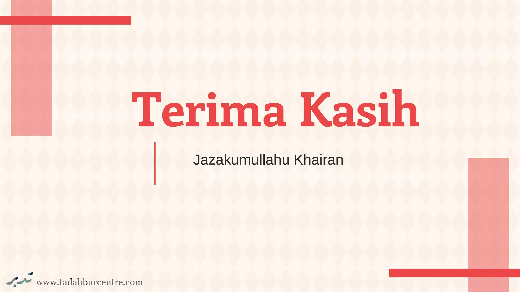 www.tadabburcentre.com
Terima Kasih
Jazakumullahu Khairan
 