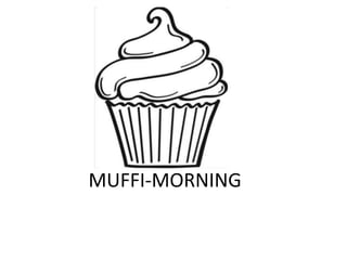 MUFFI-MORNING
 