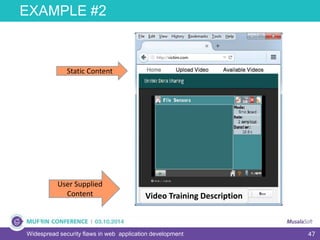 47
EXAMPLE #2
Widespread security flaws in web application development
Static Content
User Supplied
Content Video Training Description
 