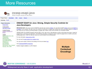 62
More Resources
Widespread security flaws in web application development
Multiple
Contextual
Encodings
 