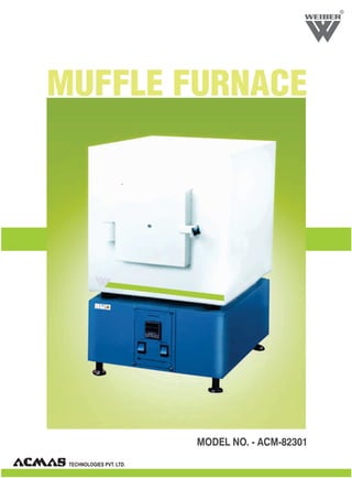 MUFFLE FURNACE
MODEL NO. - ACM-82301
R
CABINET
 