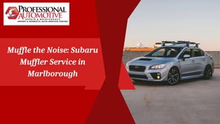 Muffle the Noise: Subaru
Muffler Service in
Marlborough
 