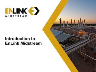 Introduction to
EnLink Midstream
4
 