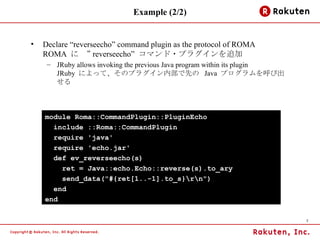 Example (2/2) <ul><li>Declare “reverseecho” command plugin as the protocol of ROMA ROMA  に “ reverseecho”  コマンド・プラグインを追加 <...