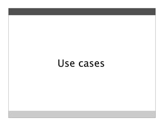 Use cases
 