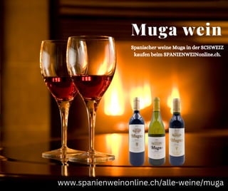 Muga wein
Spanischer weine Muga in der SCHWEIZ
kaufen beim SPANIENWEINonline.ch.
www.spanienweinonline.ch/alle-weine/muga
 