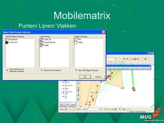 Mobilematrix
• Punten/ Lijnen/ Vlakken
 