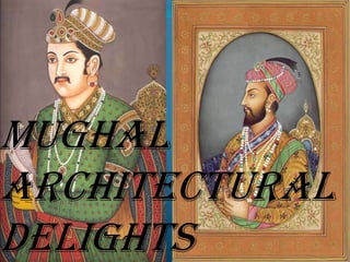 MUGHAL
Architectural
Delights

 