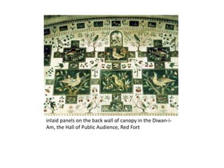 inlaid panels on the back wall of canopy in the Diwan-i-
Am, the Hall of Public Audience, Red Fort
 